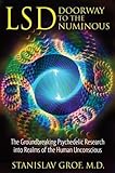 LSD: Doorway to the Numinous: The Groundbreaking Psychedelic Research into Realms of the Human Unconscious