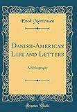 Danish-American Life and Letters: A Bibliography (Classic Reprint) by 