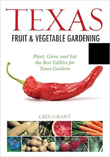 Texas Fruit & Vegetable Gardening: Plant, Grow, and Eat the Best Edibles for Texas Gardens (Fruit & Vegetable Gardening Guides) Texas Fruit & Vegetable Gardening: Plant, Grow, and Eat the Best Edibles for Texas Gardens (Fruit & Vegetable Gardening Guides)