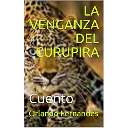 LA VENGANZA DEL CURUPIRA: Cuento