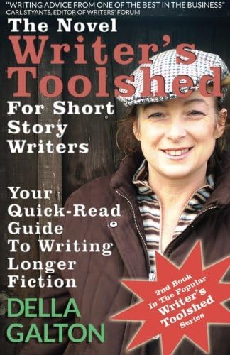 The Novel Writer's Toolshed For Short Story Writers: Your Quick-Read Guide To Writing Longer Fiction