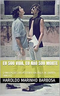 Livro EU SOU VIDA, EU NÃO SOU MORTE : (ANOTAÇÕES DO ROTEIRO DA PEÇA DE QORPO SANTO)