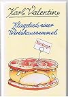 Klagelied einer Wirtshaussemmel Szenen und Dialoge Mit 20 graphischen Valentinaden von Heinz Schindele