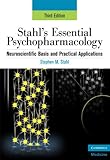 Stahl's Essential Psychopharmacology: Neuroscientific Basis and Practical Applications (Essential Psychopharmacology Series), Stephen M. Stahl, 0521673763