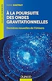 Image de A la poursuite des ondes gravitationnelles - 2e éd. - Dernières nouvelles de l'Univers