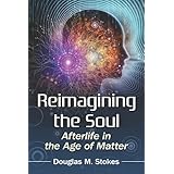 Reimagining the Soul: Afterlife in the Age of Matter