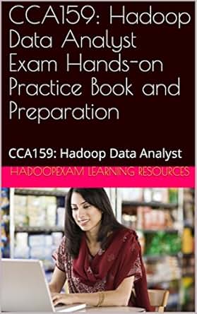 Cca159 Hadoop Data Analyst Exam Hands On Practice Book And Preparation Cca159 Hadoop Data Analyst - 