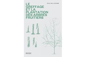 GREFFAGE ET LA PLANTATION DES ARBRES FRUITIERS (LE)