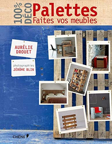 Palettes : Faites vos meubles by Aurélie Drouet
