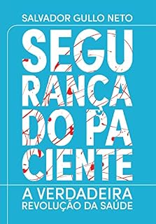 Livro Segurança do Paciente: A verdadeira revolução da saúde