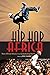 Hip Hop Africa: New African Music in a Globalizing World (African Expressive Cultures)