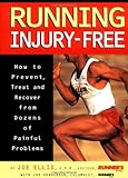 Running Injury-Free: How to Prevent, Treat and Recover from Dozens of Painful Problems by Joe Ellis, Joe Henderson