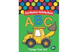 Dot Markers Activity Book: Learn With Alphabet ABC Trucks and Vehicles | Do a dot page a day | Gift For Kids Ages 1-3, 2-4, 3-5, Baby, Toddler, ... (Dot Markers Activity Book Things That Go!)