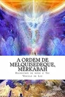 Livro A Ordem de Melquisedeque, e Merkabah: Reconstrói de novo o Teu Veiculo de Luz