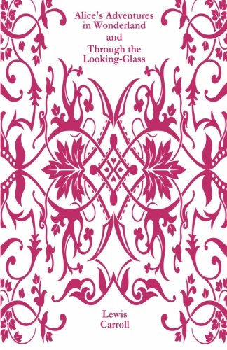 Alice's Adventures in Wonderland and Through the Looking-Glass