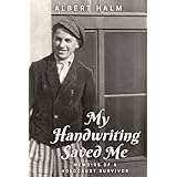 My Handwriting Saved Me: Memoirs of a Holocaust Survivor