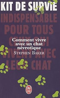 Comment Vivre Avec Un Chat Nevrotique Stephen Baker Babelio