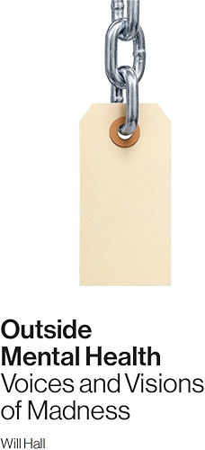 Download Outside Mental Health: Voices and Visions of Madness (English Edition) PDF