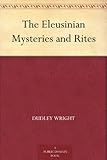 The Eleusinian Mysteries and Rites by 