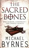 Front cover for the book The Sacred Bones by Michael Byrnes