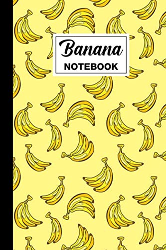 Banana Notebook: Banana Blank Lined Notebook - Banana Themed Gift For People Who Love Bananas And Banana Lovers - Great For Note Taking, Sketching, ... - Size 6" x 9" - 120 Banana Themed Pages