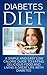 Diabetes Diet: A Simple and Easy Low Calorie Guide to Eating Delicious Food and Living a Great Life by 