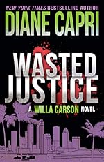 Wasted Justice: A Judge Willa Carson Mystery Novel (The Hunt For Justice Series Book 4)
