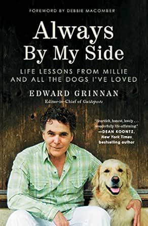 Amazon Com Always By My Side Life Lessons From Millie And All The Dogs I Ve Loved Ebook Grinnan Edward Macomber Debbie Kindle Store