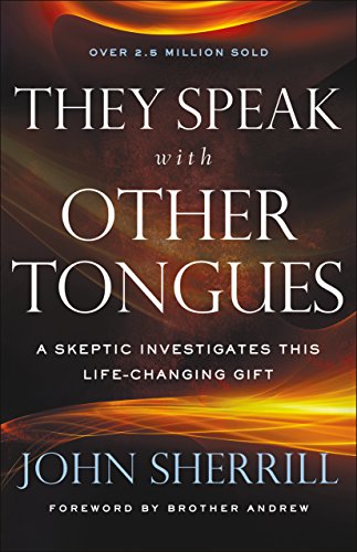 They Speak with Other Tongues: A Skeptic Investigates This Life-Changing Gift by [Sherrill, John]