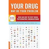 Your Drug May Be Your Problem, Revised Edition: How and Why to Stop Taking Psychiatric Medications