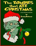 The Zombies that Ate Christmas: Coloring Book by Scotty Richard