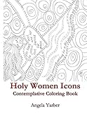 Holy Women Icons Contemplative Coloring Book by