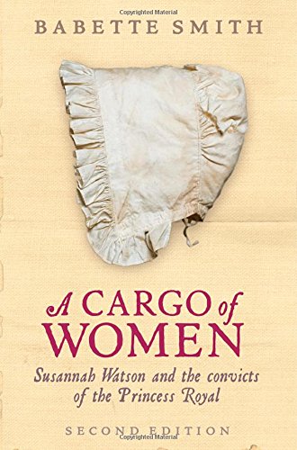 A Cargo of Women: Susannah Watson and the Convicts of the Princess Royal