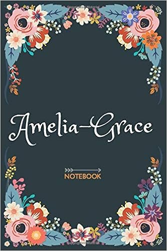 Amelia Grace Notebook Floral Design Personalized Name Journal Amelia Grace Birthday Gift For Women Girl Mom Sister Lined Journal 120 Pages Size 6 X 9 Publishing Amelia Grace Love 9798622498138 Amazon Com Books Amelia Grace Notebook Floral Design Personalized Name Journal Amelia Grace Birthday Gift For Women Girl Mom Sister Lined Journal 120 Pages Size 6 X 9 Publishing Amelia Grace Love 9798622498138 Amazon Com Books