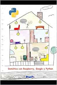 Domótica con Raspberry, Google y Python: Un proyecto de domótica ...