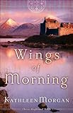 Wings of Morning (These Highland Hills Book #2) by Kathleen Morgan