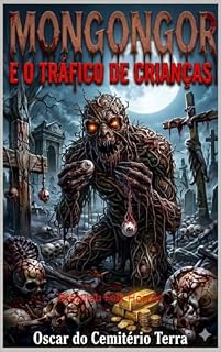 Livro Mongongor e o Tráfico de Crianças: Brazilian Folk Horror (Mongongor o Terror dos Cemitérios)