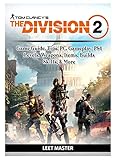 Tom Clancys The Division 2 Game Guide, Tips, PC, Gameplay, PS4, Levels, Weapons, Items, Builds, Skills, & More by 