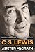 C. S. Lewis -- A Life: Eccentric Genius, Reluctant Prophet