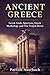 Ancient Greece: Greek Gods, Spartans, Greek Mythology and The Trojan Horse by Patrick Auerbach