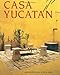 Casa Yucatan (pb) by Joe P. Carr