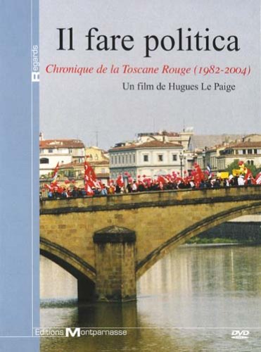 Fare Politica - Chronique De La Toscane Rouge (1982 - 2004), Il