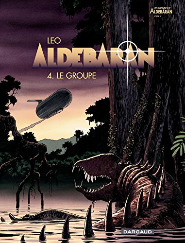 Aldebaran - tome 4 - Le groupe (French Edition) by Leo