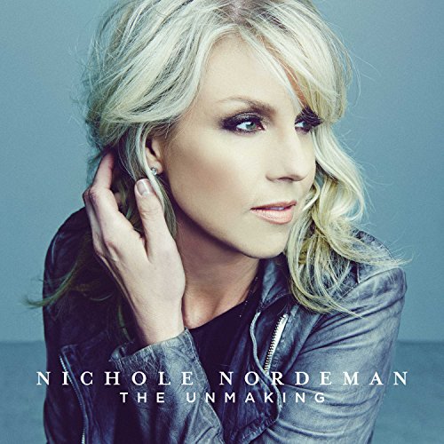 Nichole Nordeman - The Unmaking (EP) - Zortam Music