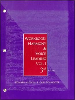 Workbook: Harmony and Voice Leading, Volume 1