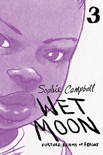 Wet Moon Vol. 3: Further Realms of Fright (3) by Sophie Campbell