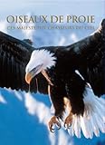 Oiseaux De Proie: Ces Majestueux Chasseurs Du Ciel by 