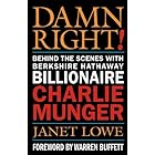 Damn Right!: Behind the Scenes with Berkshire Hathaway Billionaire Charlie Munger
