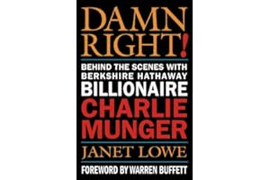 Damn Right!: Behind the Scenes with Berkshire Hathaway Billionaire Charlie Munger