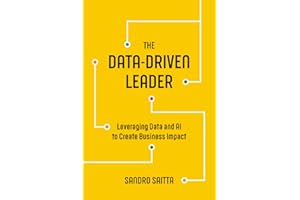 The Data-Driven Leader: Leveraging Data and AI to Create Business Impact